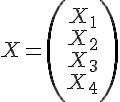 \Large{X=\begin{pmatrix}X_1\\X_2\\X_3\\X_4\end{pmatrix}